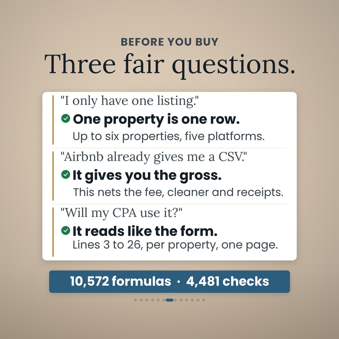 Three fair questions: one listing is one row, with up to six properties and five platforms; Airbnb's CSV gives you the gross while this nets the fee, cleaner and receipts; and it reads like the form, lines 3 to 26 per property, for your CPA.