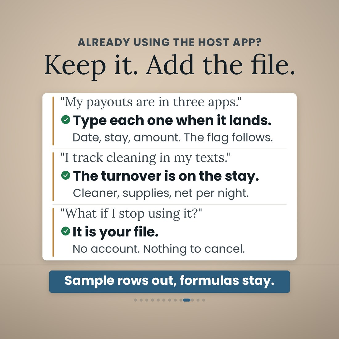 Already using the host app? Keep it, add the file: type each payout when it lands and the flag follows, the turnover sits on the stay with cleaner, supplies and net per night, and it is your file with no account and nothing to cancel.