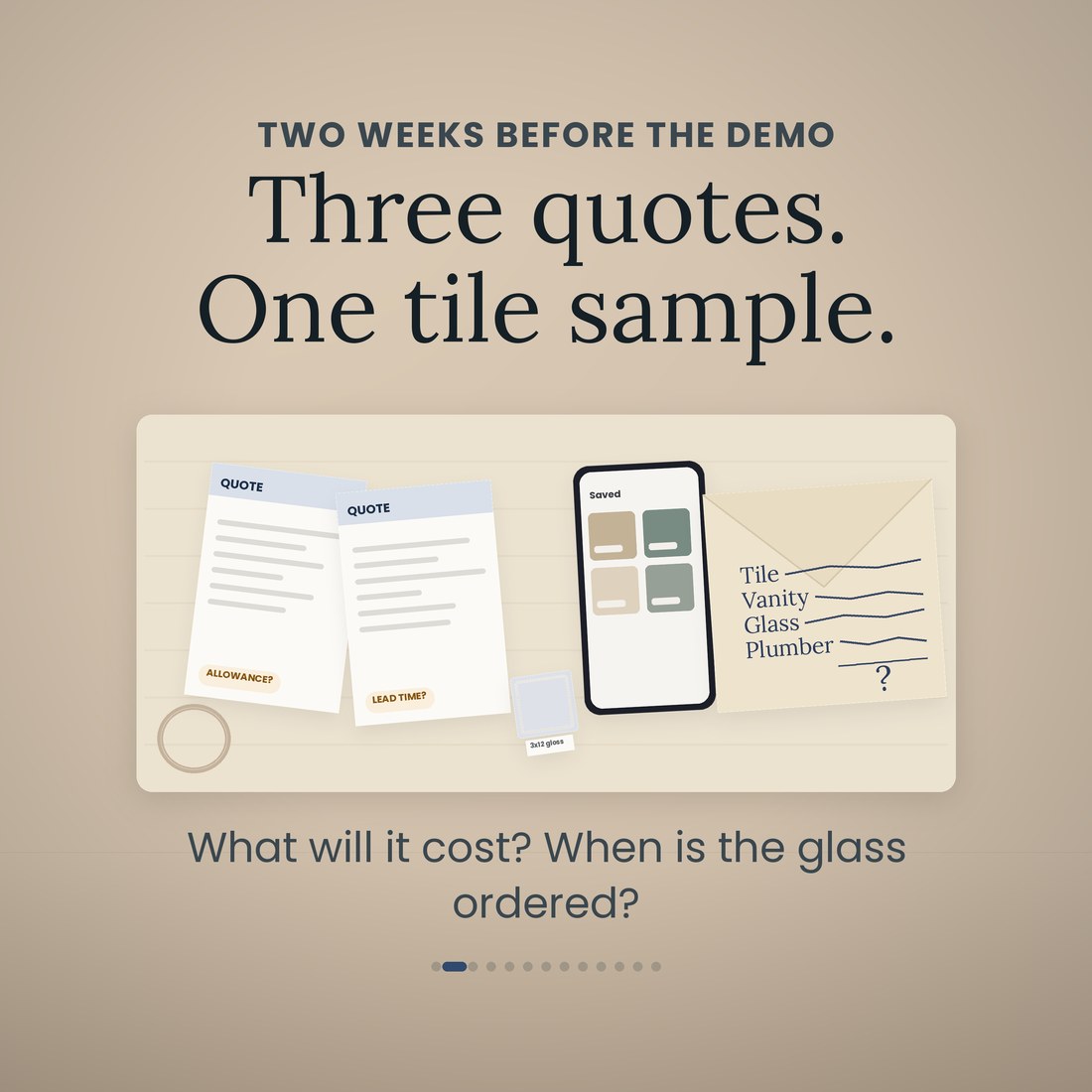 Two weeks before the demo: two contractor quotes, a tile sample, a phone with a saved-ideas board and an envelope listing tile, vanity, glass and plumber on a desk. Three quotes and one tile sample, before the planner.