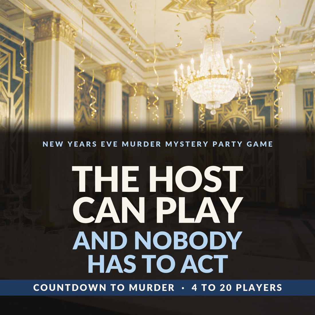 Countdown to Murder: a New Year's Eve murder mystery party game for 4 to 20 players, titled the host can play and nobody has to act, over a gilded ballroom with a chandelier and falling streamers.