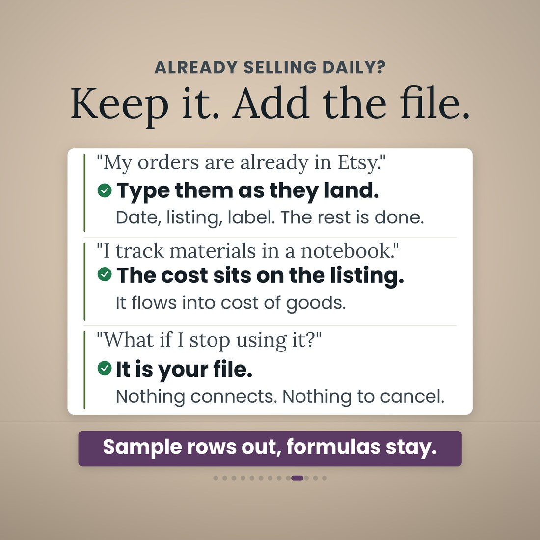 Three habit questions answered: type orders as they land, keep material costs on the listing so they flow into cost of goods, and stop any time because it is your own file with nothing to cancel.