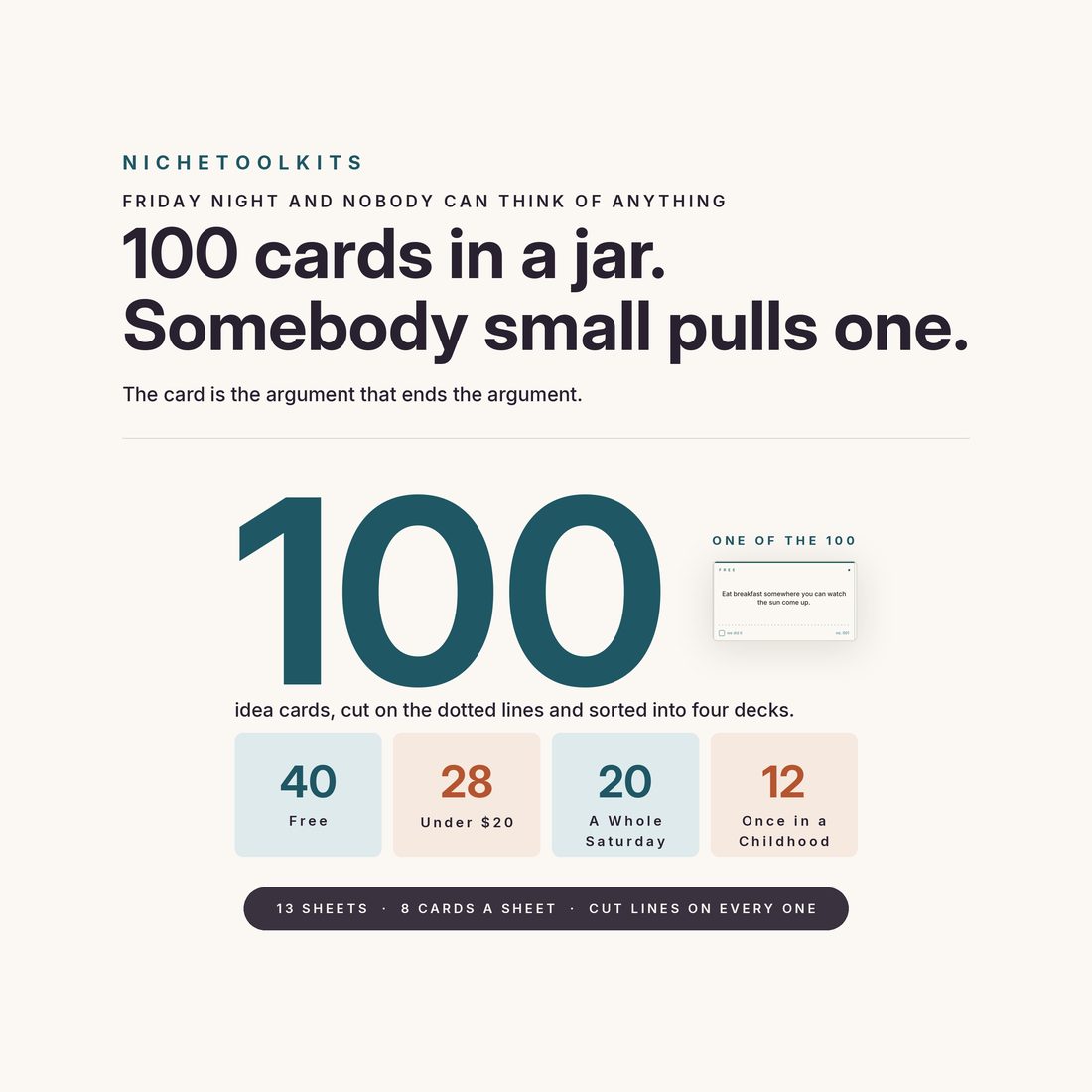 100 idea cards in a jar and somebody small pulls one — 13 sheets, 8 cards a sheet, split into Free 40, Under $20 28, A Whole Saturday 20 and Once in a Childhood 12.