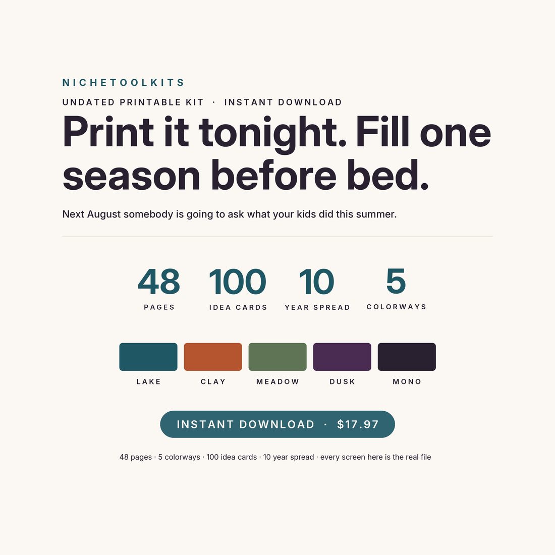 Print it tonight and fill one season before bed — 48 pages, 100 idea cards, a 10 year spread and 5 colorways, instant download.