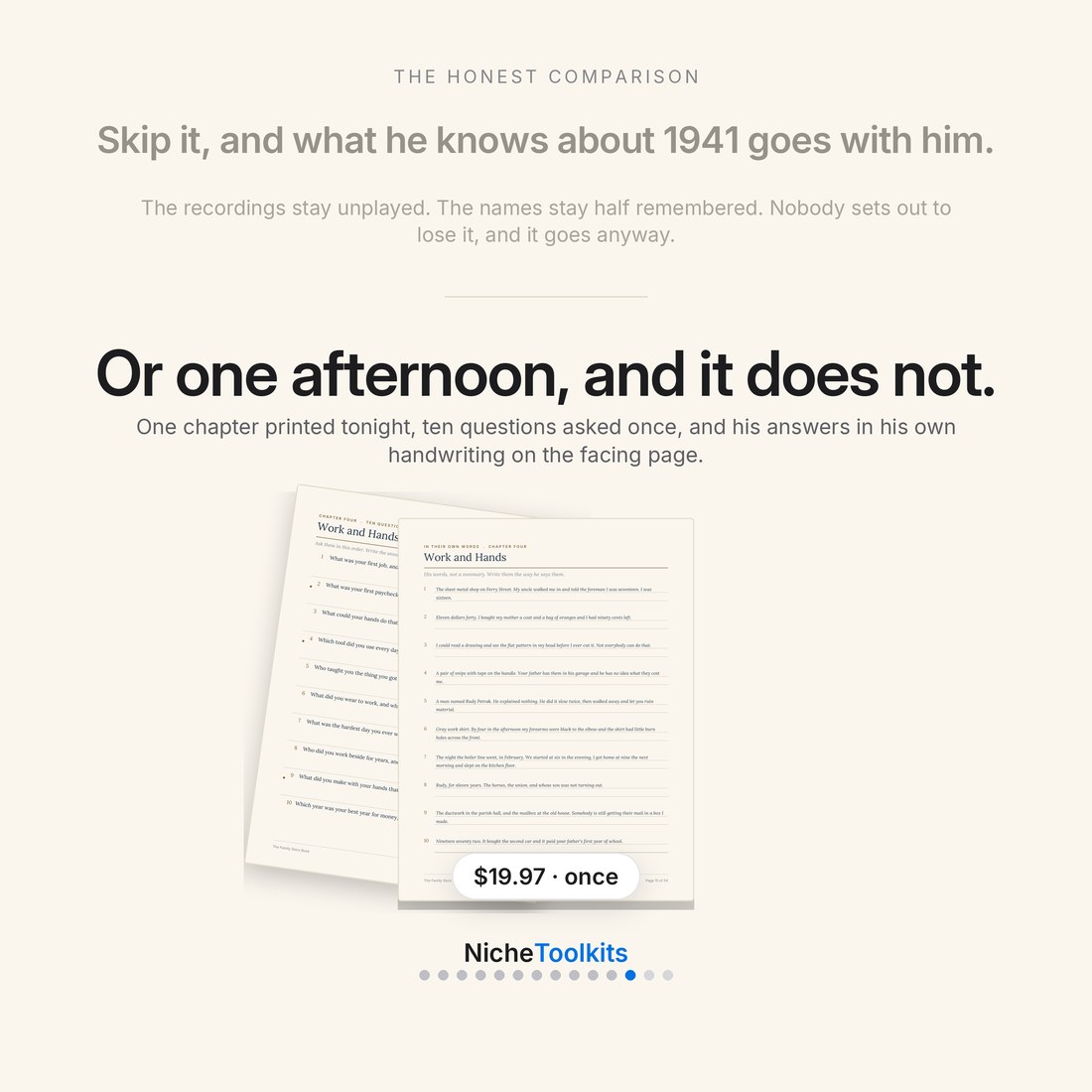The justification — skip it and what he knows about 1941 goes with him, or one afternoon and it does not.