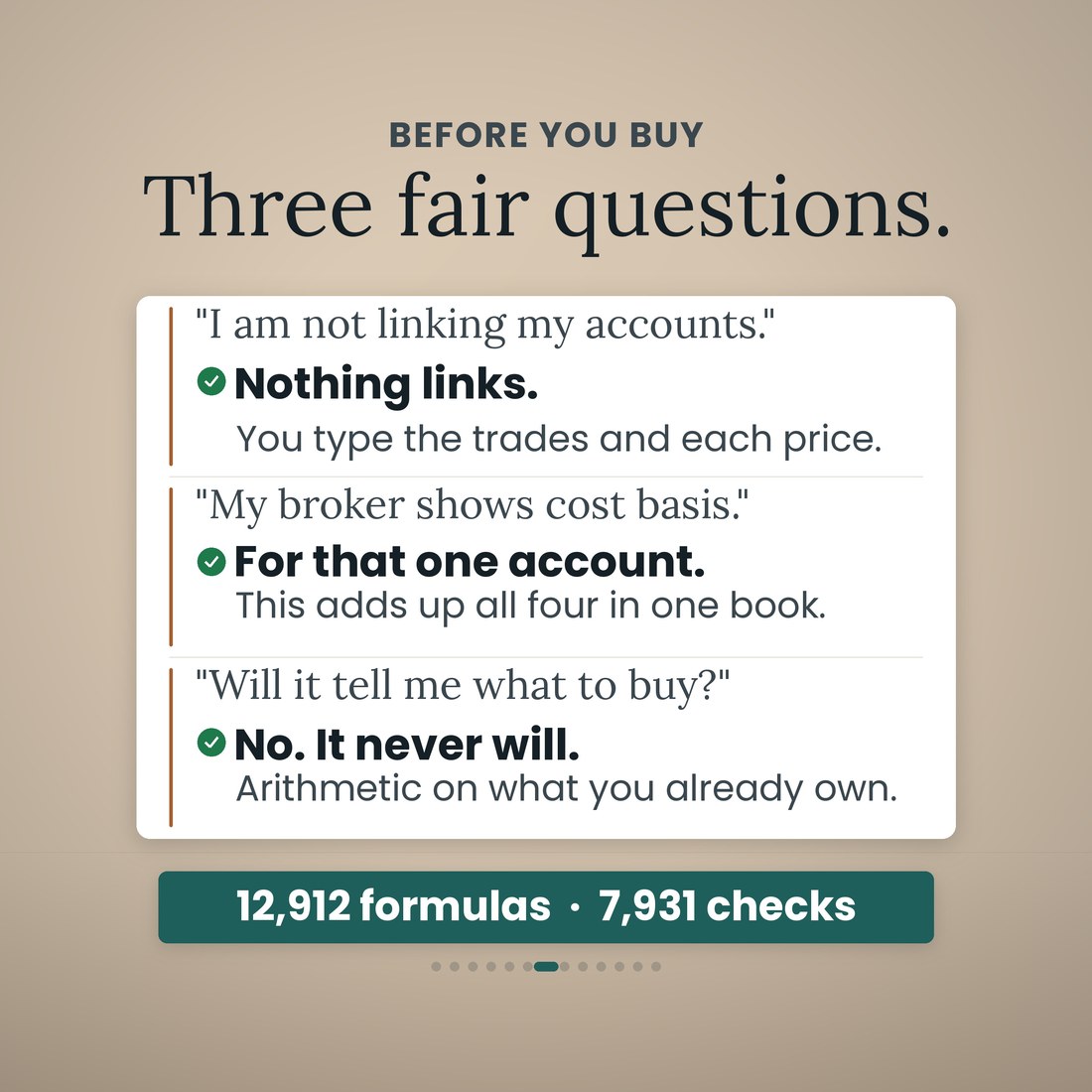 Three buyer questions answered on one card: I am not linking my accounts, my broker shows cost basis, will it tell me what to buy. Answers: nothing links, for that one account, no it never will. Band: 12,912 formulas, 7,931 checks.