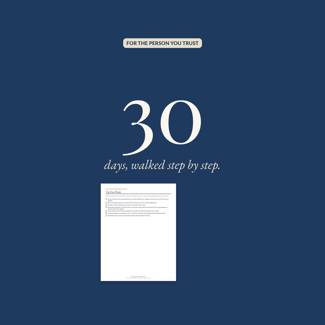 Big number 30: the For My Executor tab walks the first 30 days step by step, shown with the first week checklist page from the binder.