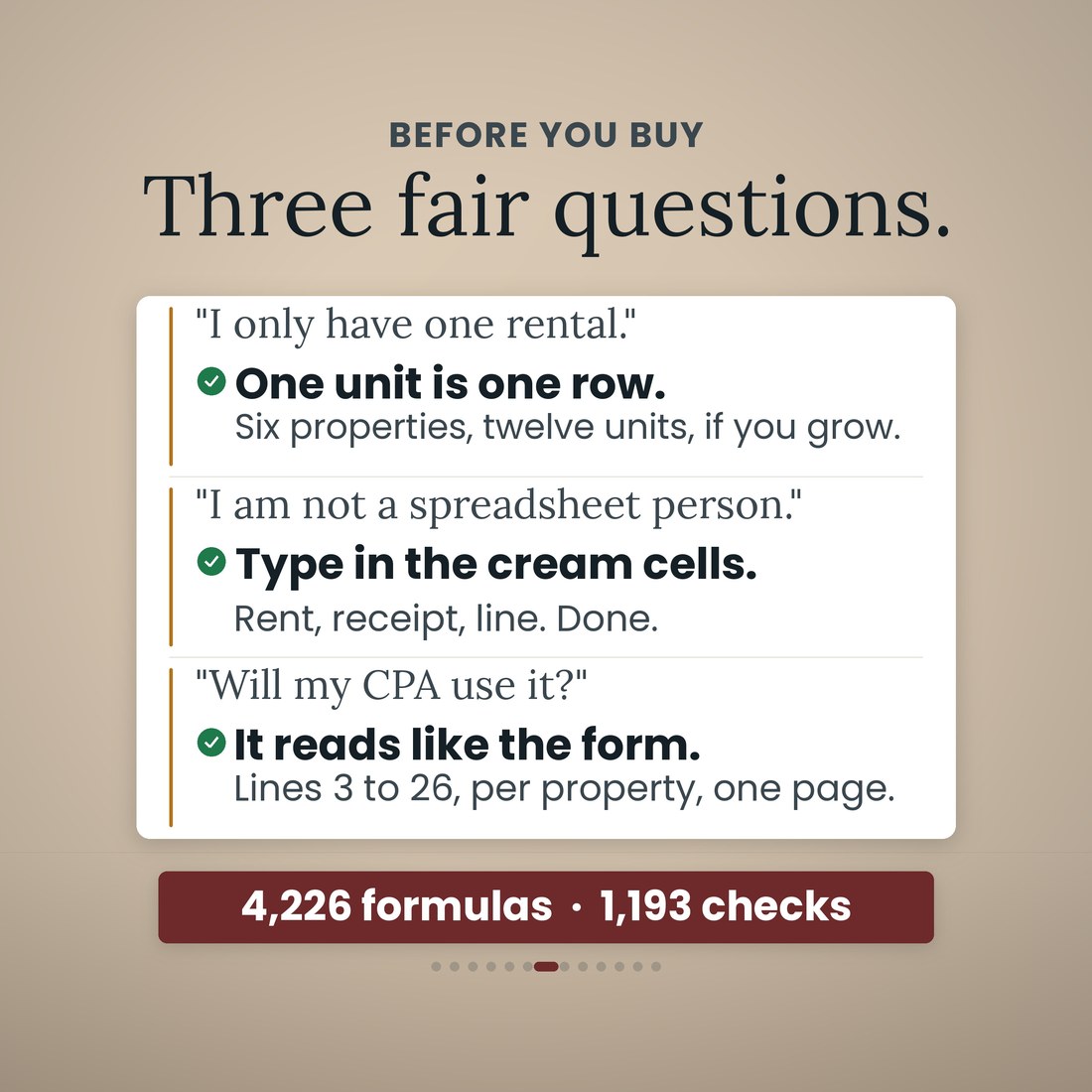 Three fair questions: one rental is one row, with six properties and twelve units if you grow; you type only in the cream cells; and it reads like the form, lines 3 to 26 per property, so your CPA can use it.