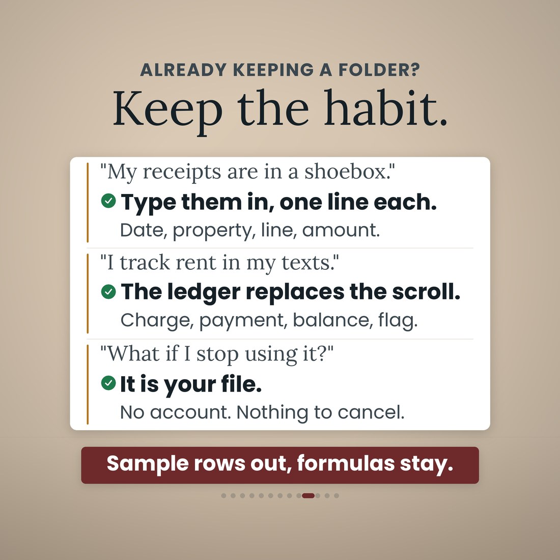 Already keeping a folder? Keep the habit: type the shoebox receipts in one line each, let the ledger replace the text-message scroll, and it is your file with no account and nothing to cancel.